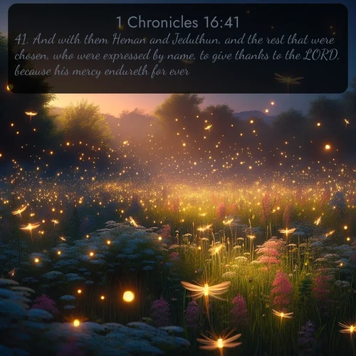 citation biblique : 41. And with them Heman and Jeduthun, and the rest that were chosen, who were expressed by name, to give thanks to the LORD, because his mercy endureth for ever;
 sur fond image nature