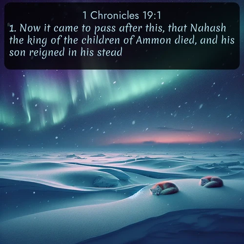 citation biblique : 1. Now it came to pass after this, that Nahash the king of the children of Ammon died, and his son reigned in his stead.
 sur fond image nature
