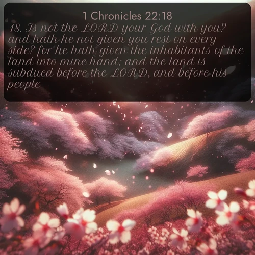 citation biblique : 18. Is not the LORD your God with you? and hath he not given you rest on every side? for he hath given the inhabitants of the land into mine hand; and the land is subdued before the LORD, and before his people.
 sur fond image nature