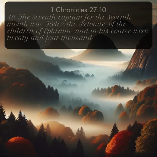 citation biblique : 10. The seventh captain for the seventh month was Helez the Pelonite, of the children of Ephraim: and in his course were twenty and four thousand.
 sur fond image nature