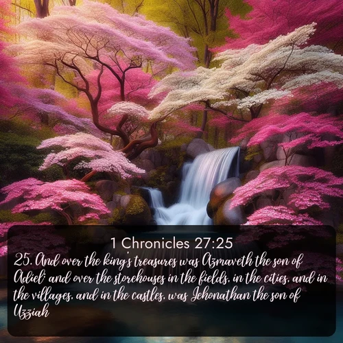 citation biblique : 25. And over the king&#039;s treasures was Azmaveth the son of Adiel: and over the storehouses in the fields, in the cities, and in the villages, and in the castles, was Jehonathan the son of Uzziah:
 sur fond image nature