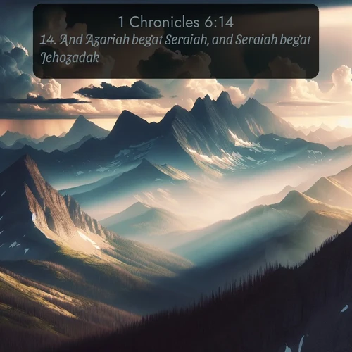 citation biblique : 14. And Azariah begat Seraiah, and Seraiah begat Jehozadak,
 sur fond image nature