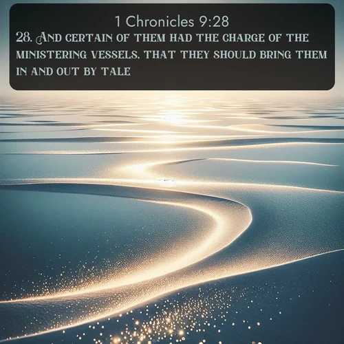 citation biblique : 28. And certain of them had the charge of the ministering vessels, that they should bring them in and out by tale.
 sur fond image nature
