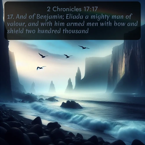 citation biblique : 17. And of Benjamin; Eliada a mighty man of valour, and with him armed men with bow and shield two hundred thousand.
 sur fond image nature
