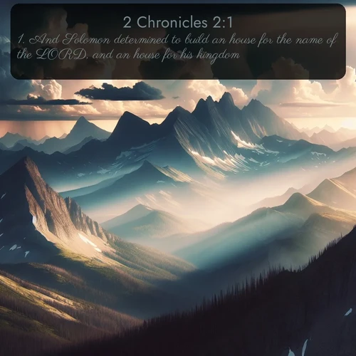 citation biblique : 1. And Solomon determined to build an house for the name of the LORD, and an house for his kingdom.
 sur fond image nature