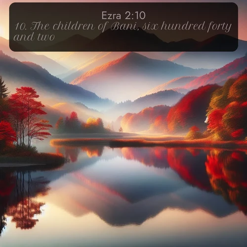 citation biblique : 10. The children of Bani, six hundred forty and two.
 sur fond image nature