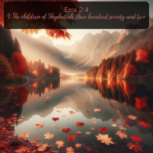 citation biblique : 4. The children of Shephatiah, three hundred seventy and two.
 sur fond image nature