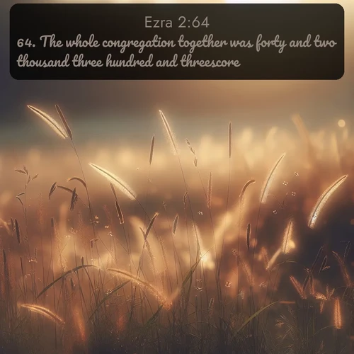 citation biblique : 64. The whole congregation together was forty and two thousand three hundred and threescore,
 sur fond image nature