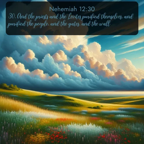 KJV Nehemiah  ; image nature: image with the bible verse :And the priests and the Levites purified themselves, and purified the people, and the gates, and the wall. ; Admire Bible verse images featuring tranquil rivers, golden fields, and starry heavens. These free-to-download images make inspiring wallpapers or thoughtful gifts. Download KJV Nehemiah 12:30 now. Current verse is overlayed with the thematic nature scene : Summer thunderheads build over grasslands dotted with wildflowers. ; 12:30
