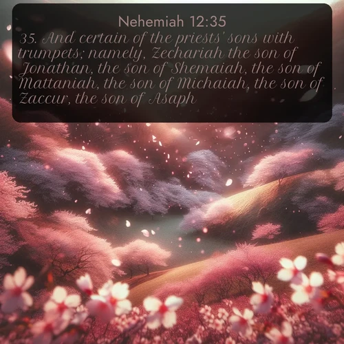 citation biblique : 35. And certain of the priests&#039; sons with trumpets; namely, Zechariah the son of Jonathan, the son of Shemaiah, the son of Mattaniah, the son of Michaiah, the son of Zaccur, the son of Asaph:
 sur fond image nature