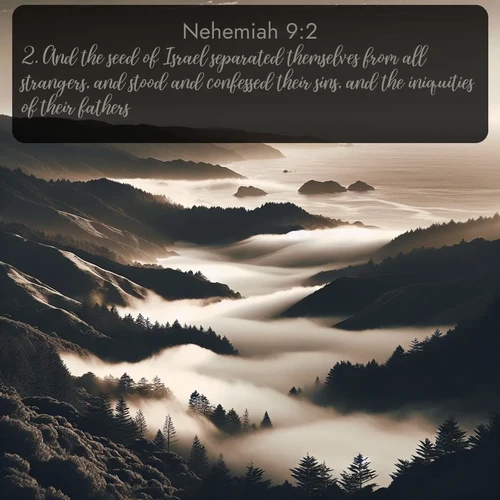 citation biblique : 2. And the seed of Israel separated themselves from all strangers, and stood and confessed their sins, and the iniquities of their fathers.
 sur fond image nature