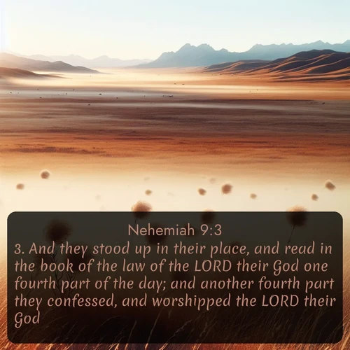 citation biblique : 3. And they stood up in their place, and read in the book of the law of the LORD their God one fourth part of the day; and another fourth part they confessed, and worshipped the LORD their God.
 sur fond image nature