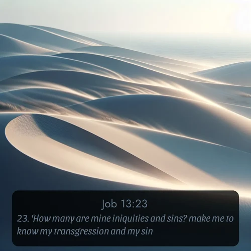 citation biblique : 23. How many are mine iniquities and sins? make me to know my transgression and my sin.
 sur fond image nature