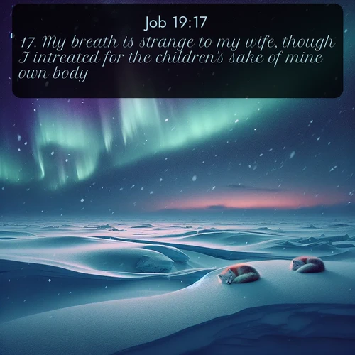 citation biblique : 17. My breath is strange to my wife, though I intreated for the children&#039;s sake of mine own body.
 sur fond image nature