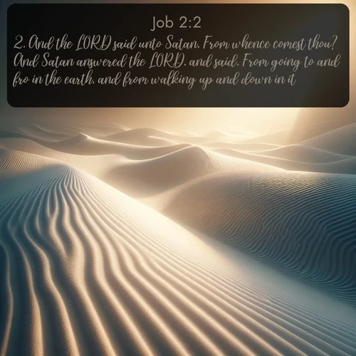 citation biblique : 2. And the LORD said unto Satan, From whence comest thou? And Satan answered the LORD, and said, From going to and fro in the earth, and from walking up and down in it.
 sur fond image nature