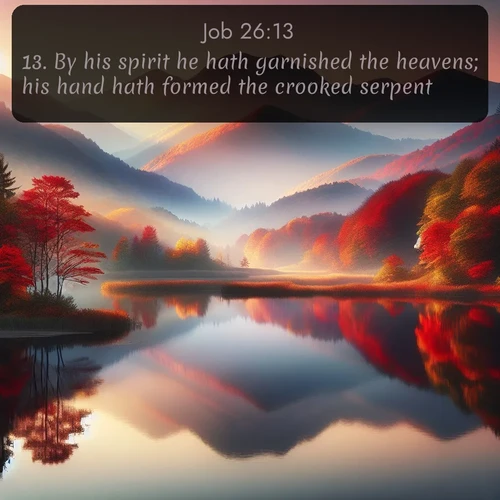 citation biblique : 13. By his spirit he hath garnished the heavens; his hand hath formed the crooked serpent.
 sur fond image nature