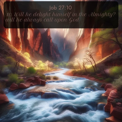 citation biblique : 10. Will he delight himself in the Almighty? will he always call upon God?
 sur fond image nature