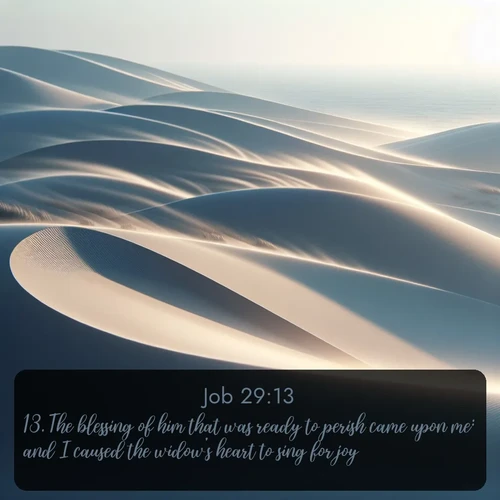 citation biblique : 13. The blessing of him that was ready to perish came upon me: and I caused the widow&#039;s heart to sing for joy.
 sur fond image nature