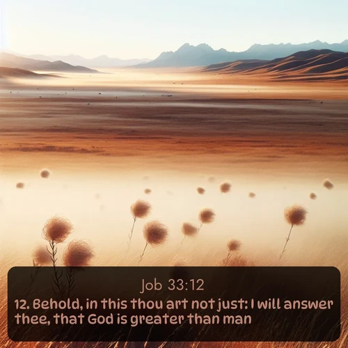 citation biblique : 12. Behold, in this thou art not just: I will answer thee, that God is greater than man.
 sur fond image nature