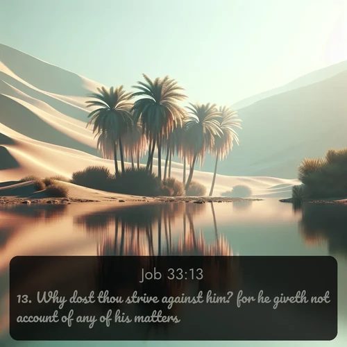 citation biblique : 13. Why dost thou strive against him? for he giveth not account of any of his matters.
 sur fond image nature