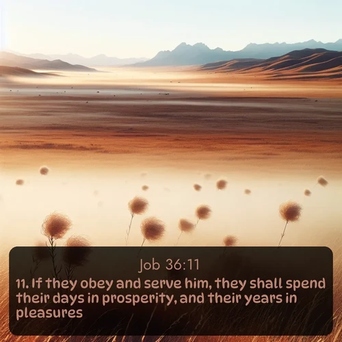citation biblique : 11. If they obey and serve him, they shall spend their days in prosperity, and their years in pleasures.
 sur fond image nature