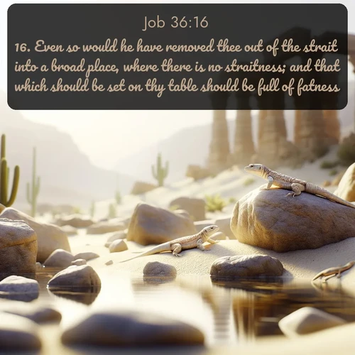 citation biblique : 16. Even so would he have removed thee out of the strait into a broad place, where there is no straitness; and that which should be set on thy table should be full of fatness.
 sur fond image nature