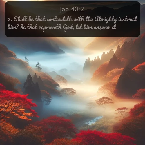 citation biblique : 2. Shall he that contendeth with the Almighty instruct him? he that reproveth God, let him answer it.
 sur fond image nature