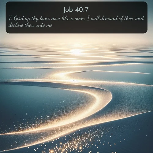 citation biblique : 7. Gird up thy loins now like a man: I will demand of thee, and declare thou unto me.
 sur fond image nature