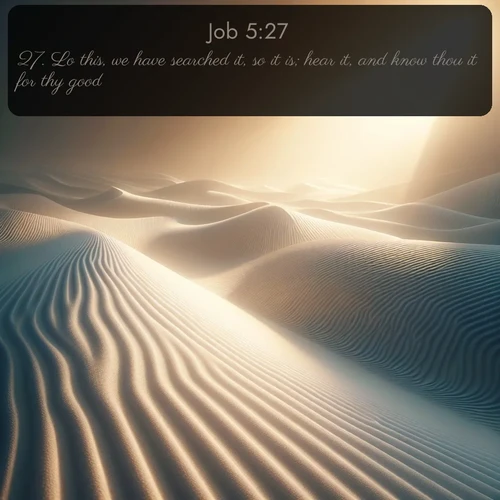 citation biblique : 27. Lo this, we have searched it, so it is; hear it, and know thou it for thy good.
 sur fond image nature