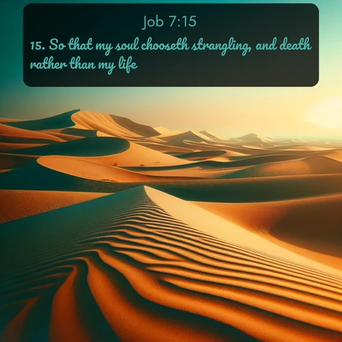 citation biblique : 15. So that my soul chooseth strangling, and death rather than my life.
 sur fond image nature