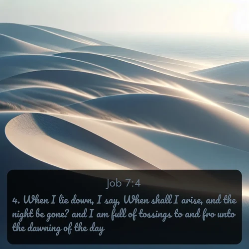 citation biblique : 4. When I lie down, I say, When shall I arise, and the night be gone? and I am full of tossings to and fro unto the dawning of the day.
 sur fond image nature
