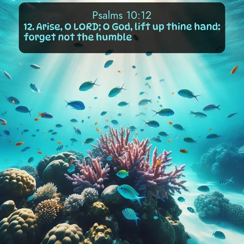citation biblique : 12. Arise, O LORD; O God, lift up thine hand: forget not the humble.
 sur fond image nature