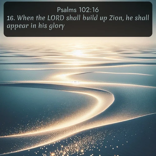 citation biblique : 16. When the LORD shall build up Zion, he shall appear in his glory.
 sur fond image nature