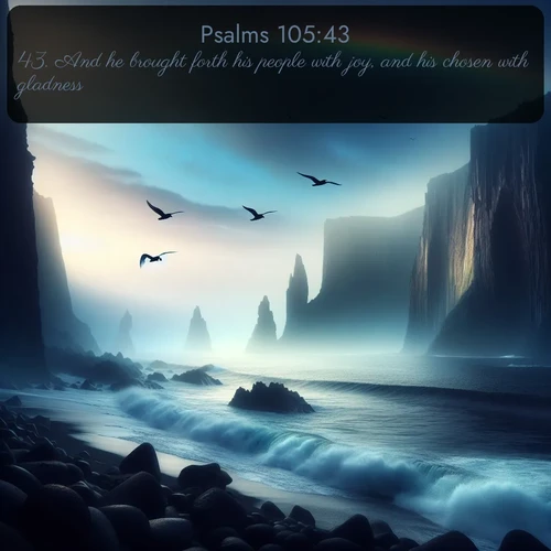 citation biblique : 43. And he brought forth his people with joy, and his chosen with gladness:
 sur fond image nature