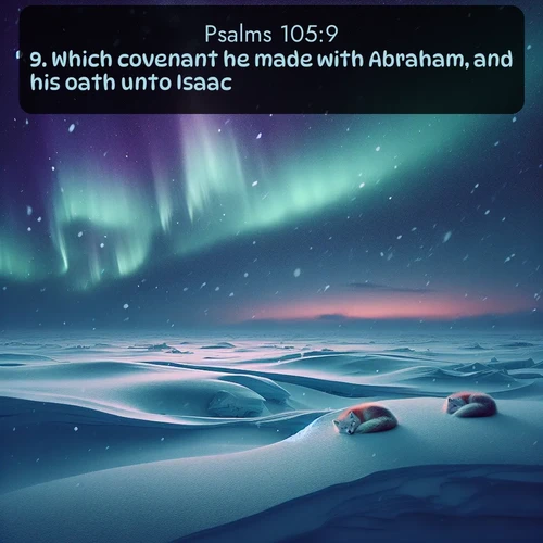 citation biblique : 9. Which covenant he made with Abraham, and his oath unto Isaac;
 sur fond image nature