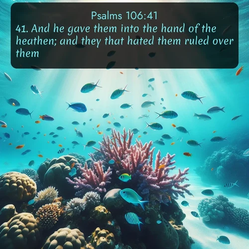 citation biblique : 41. And he gave them into the hand of the heathen; and they that hated them ruled over them.
 sur fond image nature