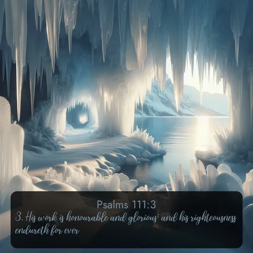 citation biblique : 3. His work is honourable and glorious: and his righteousness endureth for ever.
 sur fond image nature