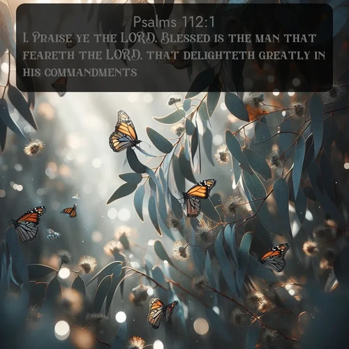 citation biblique : 1. Praise ye the LORD. Blessed is the man that feareth the LORD, that delighteth greatly in his commandments.
 sur fond image nature