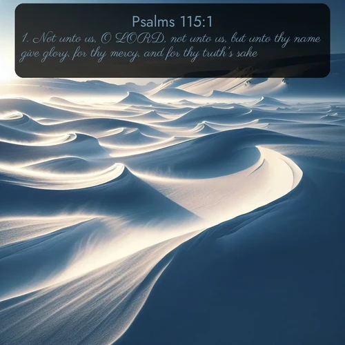 citation biblique : 1. Not unto us, O LORD, not unto us, but unto thy name give glory, for thy mercy, and for thy truth&#039;s sake.
 sur fond image nature