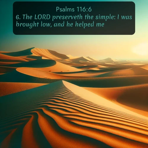 citation biblique : 6. The LORD preserveth the simple: I was brought low, and he helped me.
 sur fond image nature