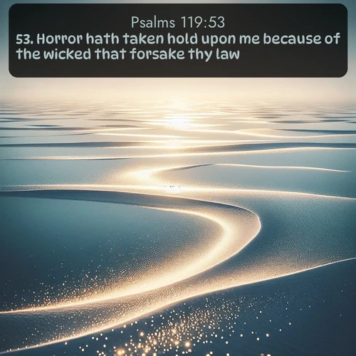 KJV Psalms  ; image nature: image with the bible verse :Horror hath taken hold upon me because of the wicked that forsake thy law. ; Explore free Bible verse images with stunning nature themes, including sunlit paths, forest clearings, and endless horizons. Perfect for desktop backgrounds or phone wallpapers. Verses include KJV Psalms 119:53. Current verse is overlayed with the thematic nature scene : Summer heat waves ripple above salt flats stretching to the horizon. ; 119:53