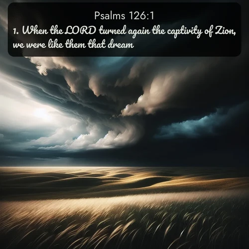 citation biblique : 1. When the LORD turned again the captivity of Zion, we were like them that dream.
 sur fond image nature