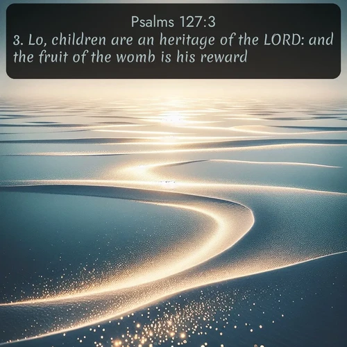 citation biblique : 3. Lo, children are an heritage of the LORD: and the fruit of the womb is his reward.
 sur fond image nature