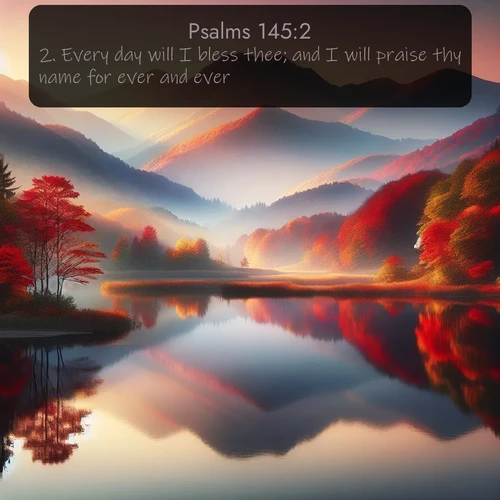 citation biblique : 2. Every day will I bless thee; and I will praise thy name for ever and ever.
 sur fond image nature