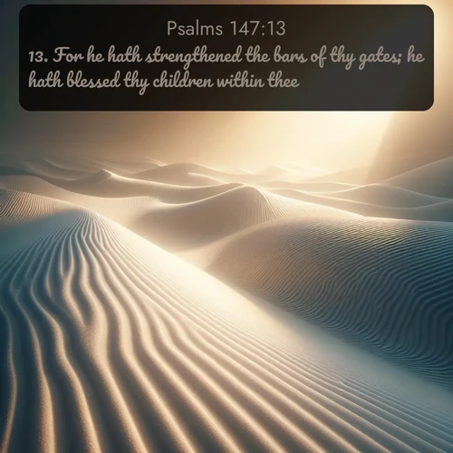 citation biblique : 13. For he hath strengthened the bars of thy gates; he hath blessed thy children within thee.
 sur fond image nature