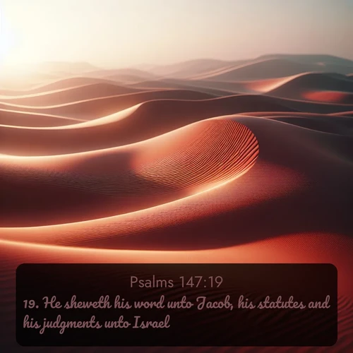 citation biblique : 19. He sheweth his word unto Jacob, his statutes and his judgments unto Israel.
 sur fond image nature