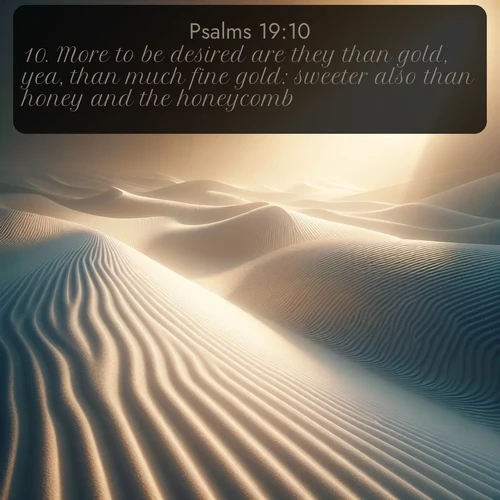 citation biblique : 10. More to be desired are they than gold, yea, than much fine gold: sweeter also than honey and the honeycomb.
 sur fond image nature
