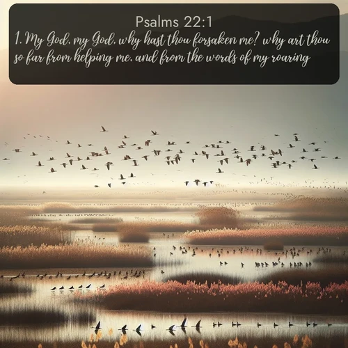 citation biblique : 1. My God, my God, why hast thou forsaken me? why art thou so far from helping me, and from the words of my roaring?
 sur fond image nature
