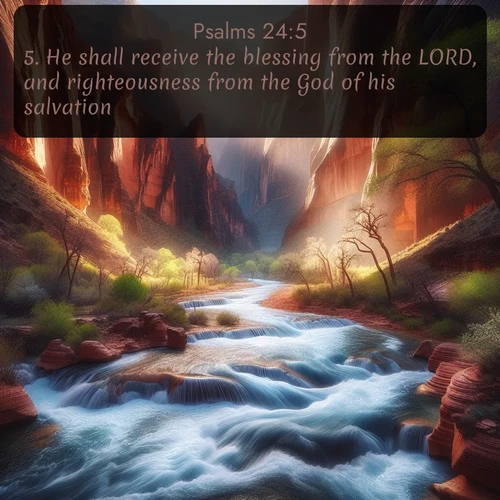 citation biblique : 5. He shall receive the blessing from the LORD, and righteousness from the God of his salvation.
 sur fond image nature