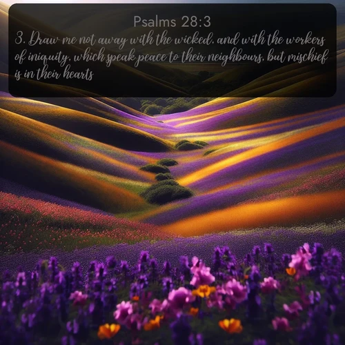 citation biblique : 3. Draw me not away with the wicked, and with the workers of iniquity, which speak peace to their neighbours, but mischief is in their hearts.
 sur fond image nature